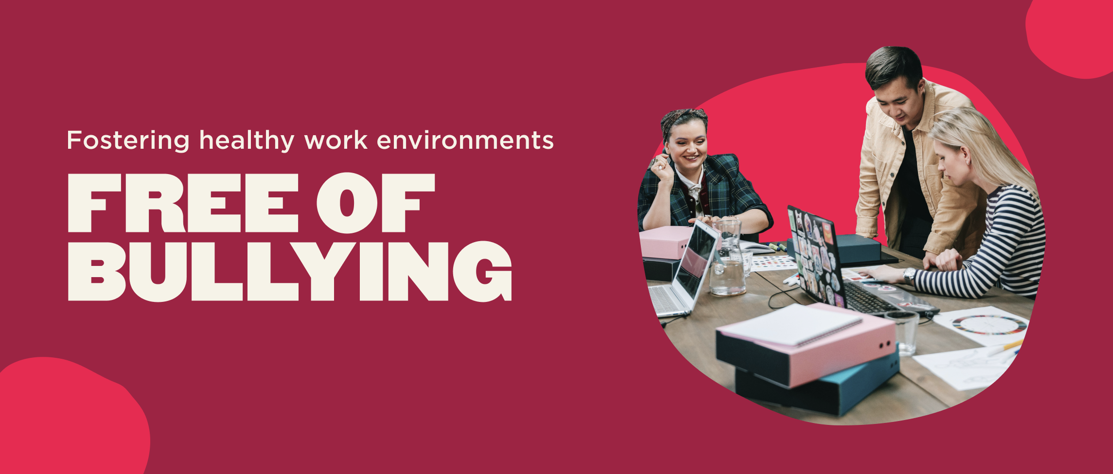 healthy work environment, free of bullying, team collaboration