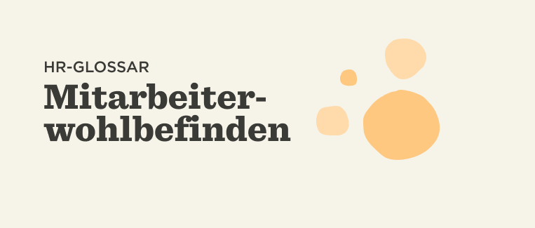 HR-Glossar-Mitarbeiterwohlbefinden, text-with-soft-colored-shapes-on-neutral-background