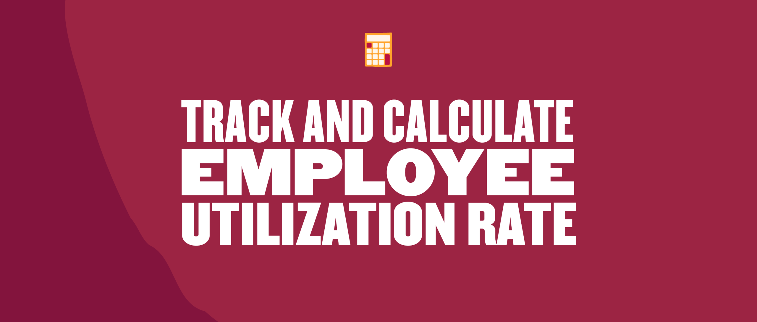 track employee utilization, calculate employee productivity