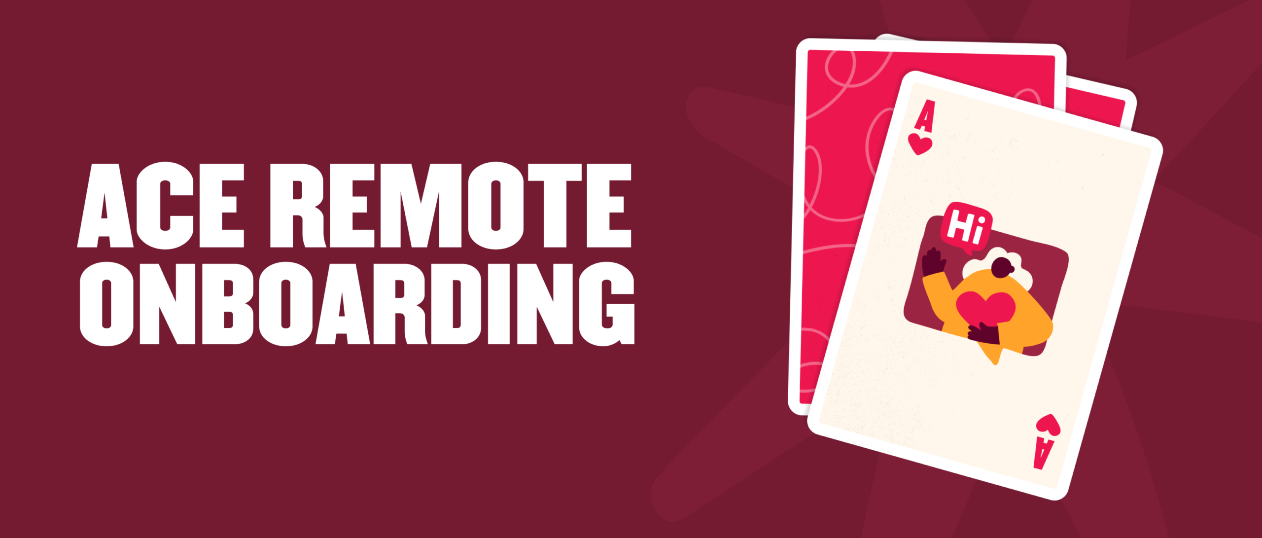 ace remote onboarding graphic with playful cards and a cute character saying hi, visual elements include cards and bright text