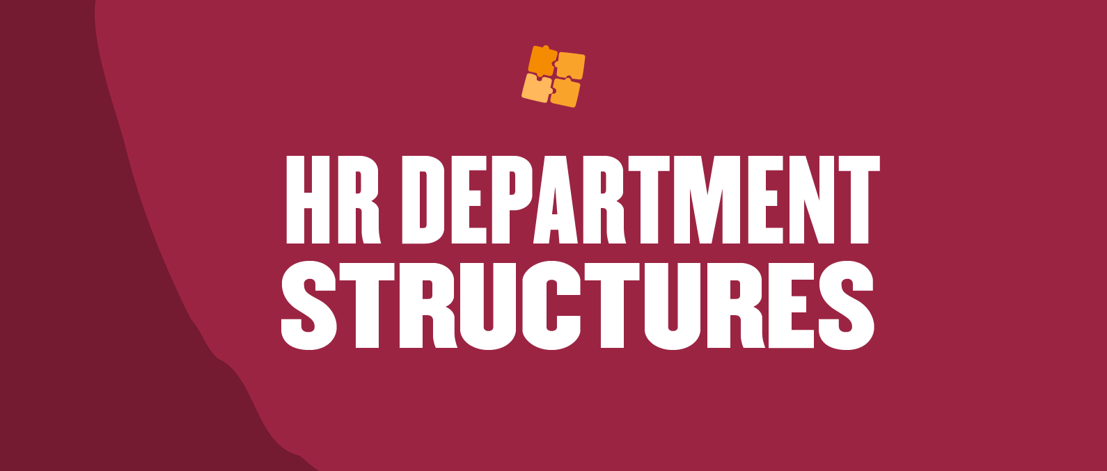 HR department structures graphic featuring bold white text on a maroon background highlighting human resources organization. HR, department structures