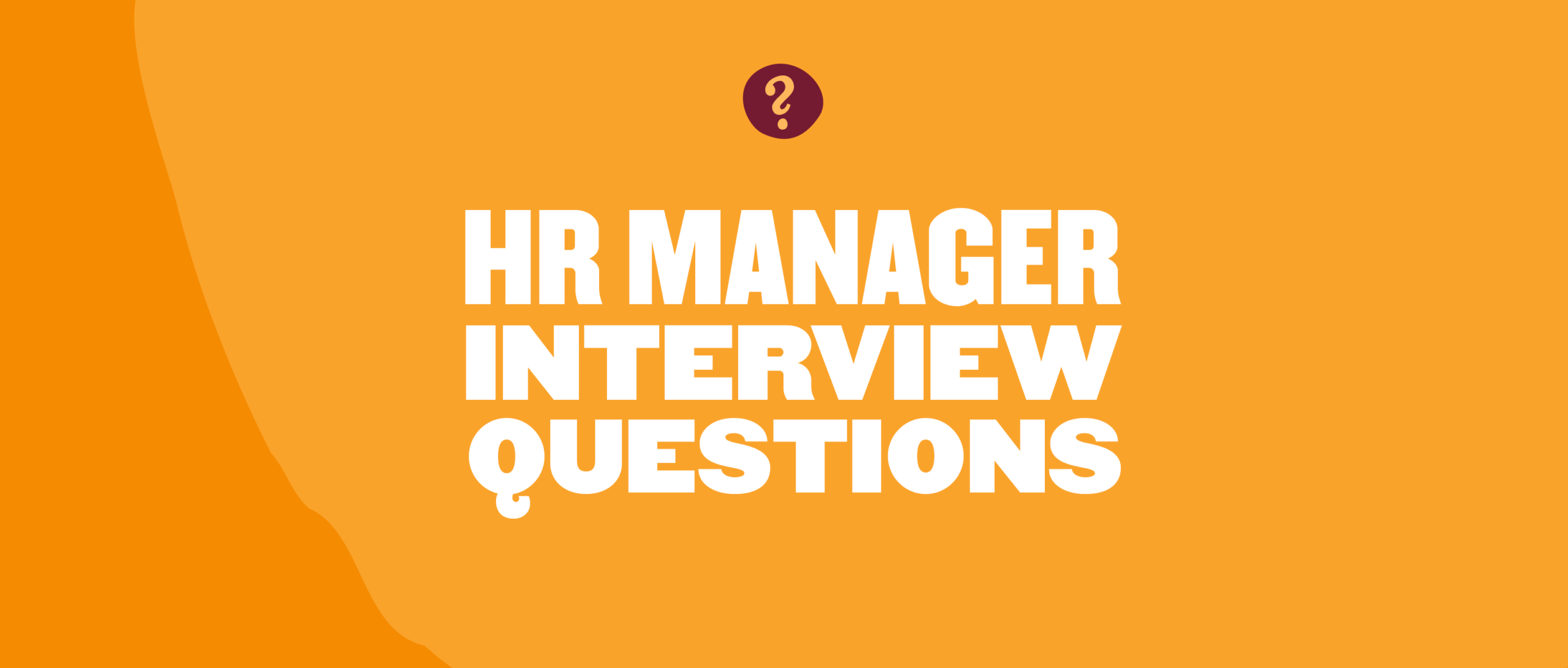 HR manager interview questions in bold white text on a bright orange background, symbolizing recruitment process focus. , HRinterview, jobquestions