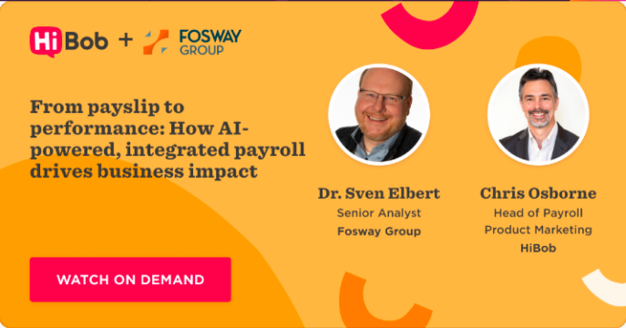 HiBob+Fosway Group webinar on AI-driven payroll, featuring experts Dr. Sven Elbert and Chris Osborne. Watch on demand! hiBob, Fosway