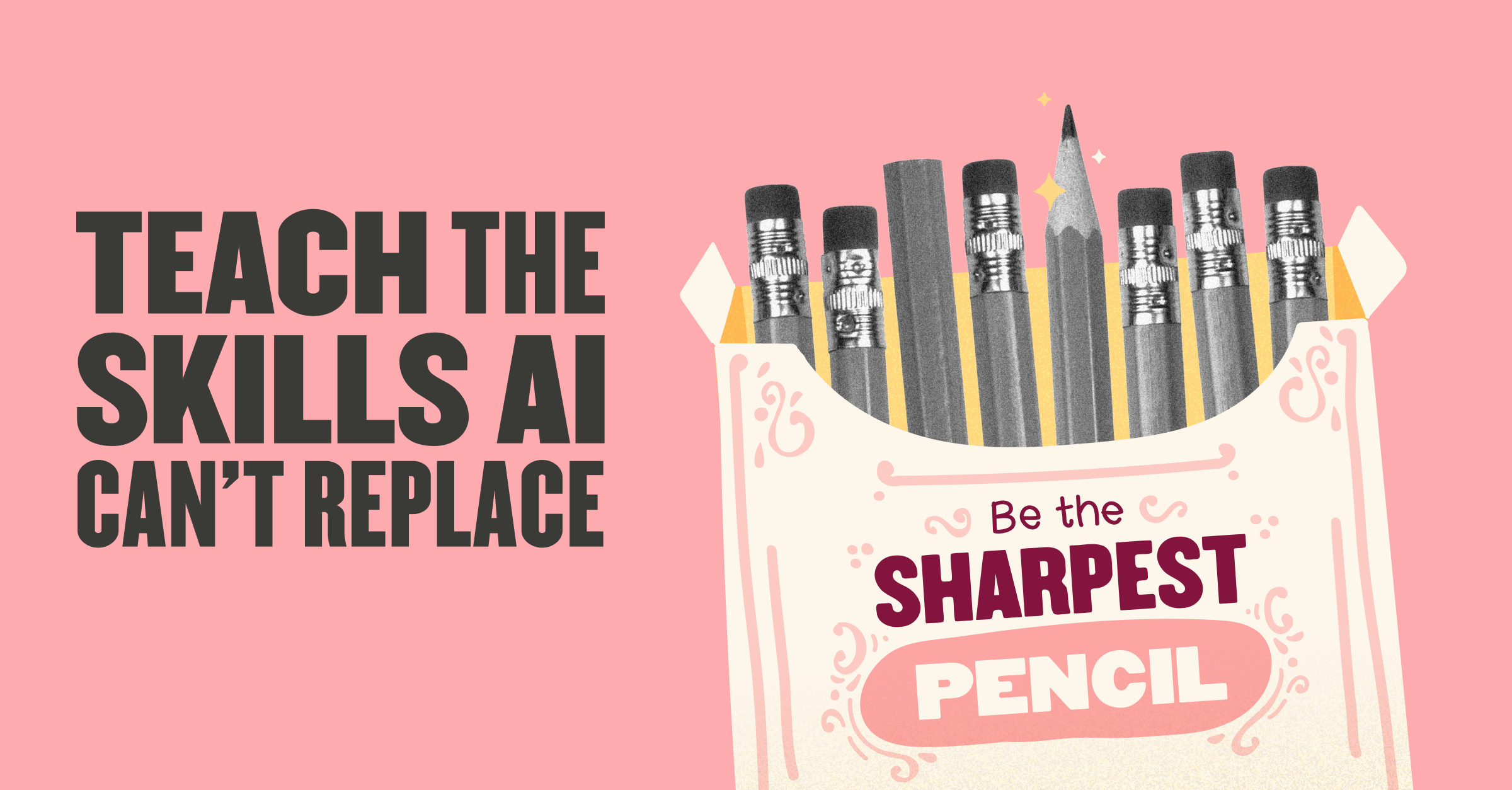 teach skills AI can't replace, be the sharpest pencil in a vibrant design with pencils and motivational text on a pink background