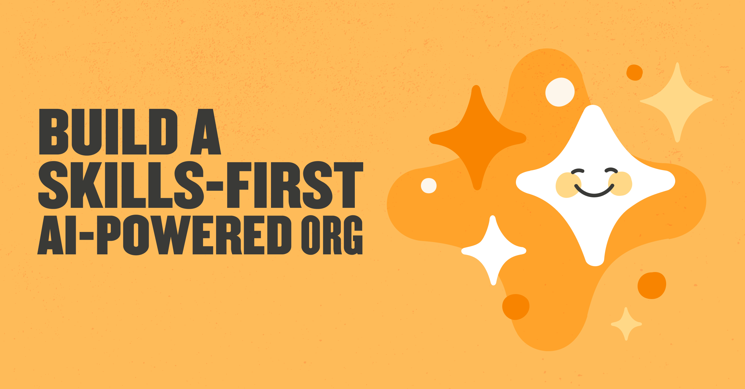 build a skills-first ai-powered organization with cheerful elements on a vibrant orange background, engaging graphic design for organizational growth