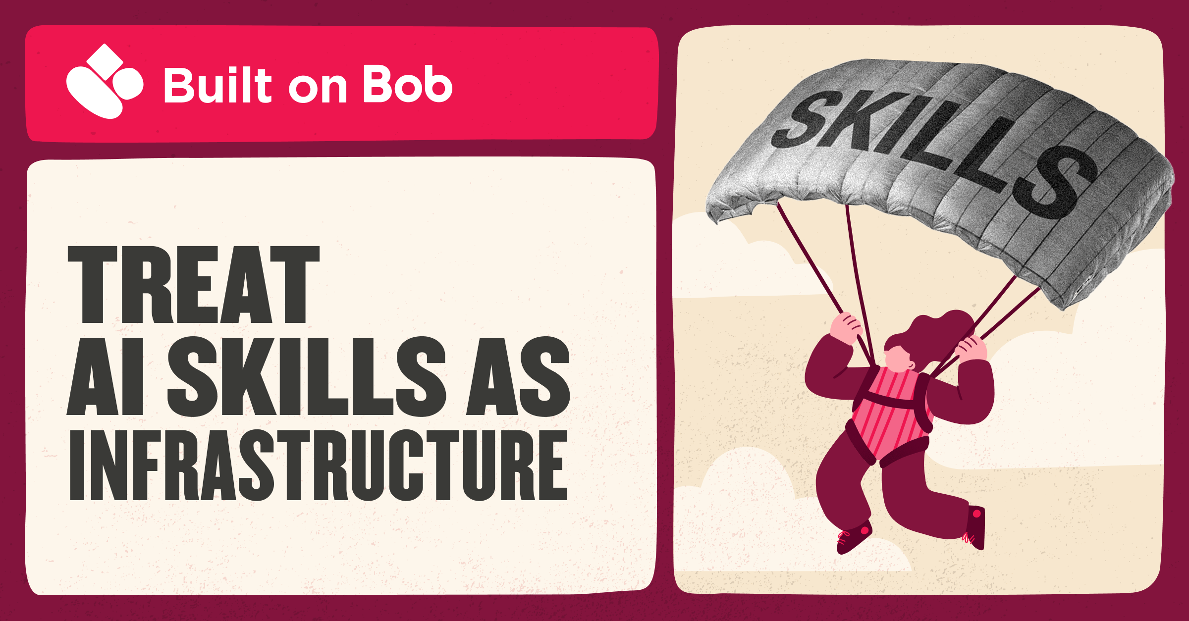 parachute with the word "SKILLS", person in a harness floating among clouds, promoting AI skills as infrastructure, Built on Bob branding